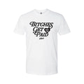 A white short-sleeve crewneck t-shirt with a black graphic print on the front reading 'BITCHES GET PAID' in a stylized font, with a small heart containing 'EST. 19' and 'HBM' underneath